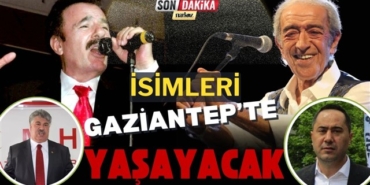 Ferdi Tayfur ve  Edip Akbayram'ın isimleri Gaziantep'te yaşayacak!