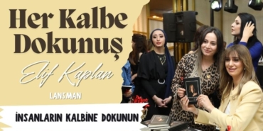 Elif Kaplan, "Her Kalbe Dokunuş" kitabını tanıttı