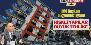 İMO Başkanı Güçyetmez uyardı: "Riskli yapı stoku büyük tehlike oluşturuyor"