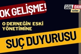 Şok Gelişme! O Derneğin  Eski Yönetimine Suç Duyurusu