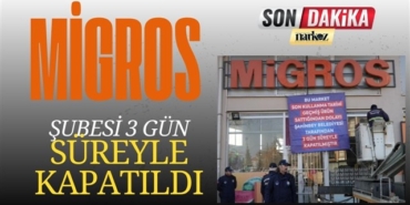 Gaziantep'te Migros şubesi 3 gün süreyle kapatıldı