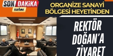 OSB Başkanı Cengiz Şimşek ve yönetiminden Rektör Doğan'a ziyaret