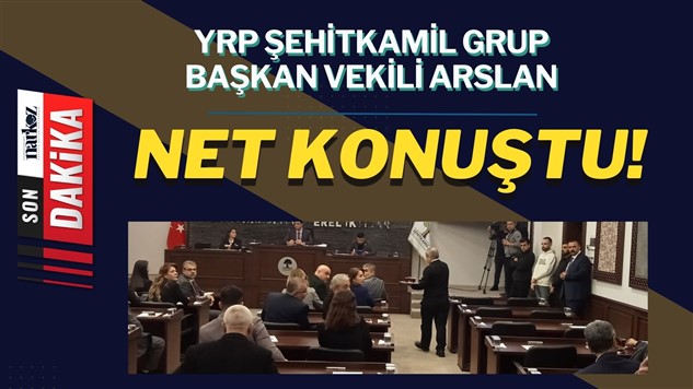 YRP Şehitkamil Grup Başkan Vekili Arslan net konuştu!