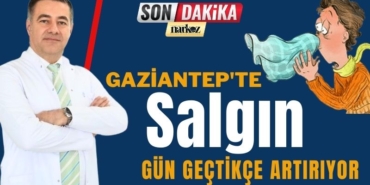 Gaziantep'te Salgın Gün Geçtikçe Artırıyor: Yaşlı, çocuk, genç herkes etkileniyor!