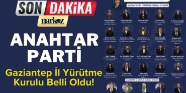 Anahtar Parti Gaziantep İl Yürütme Kurulu Belli Oldu!