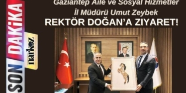 Gaziantep Aile ve Sosyal Hizmetler İl Müdürü Umut Zeybek, Rektör Doğan’a Ziyaret!