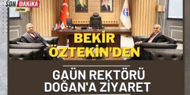 Bekir Öztekin'den GAÜN Rektörü Doğan'a ziyaret
