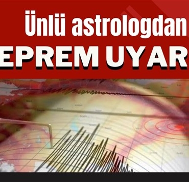 Ünlü astrologdan deprem uyarısı!