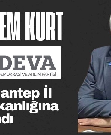 Ekrem Kurt, DEVA Partisi Gaziantep İl Başkanlığına atandı