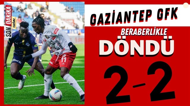 gaziantep fk- son dakika