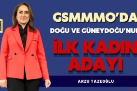Arzu Tazeoğlu, GSMMMO'da Doğu ve Güneydoğu'nun İlk Kadın Adayı Oldu