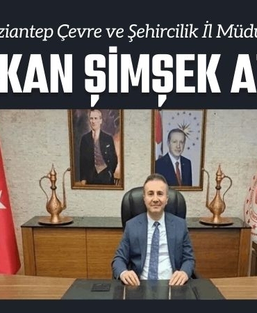 Gaziantep Çevre ve Şehircilik İl Müdürlüğü’ne Hakan Şimşek Atandı