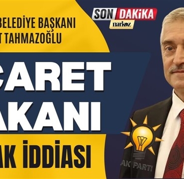 Mehmet Tahmazoğlu, Ticaret Bakanı olacak iddiası