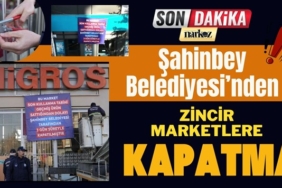 Gaziantep'te tarihi geçmiş ürün satan Zincir Market Şubeleri kapatıldı