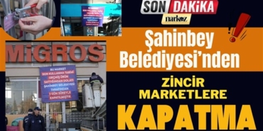 Gaziantep'te tarihi geçmiş ürün satan Zincir Market Şubeleri kapatıldı
