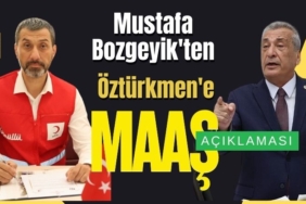 Mustafa Bozgeyik'ten, Öztürkmen'e 'maaş' açıklaması