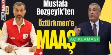 Mustafa Bozgeyik'ten, Öztürkmen'e 'maaş' açıklaması