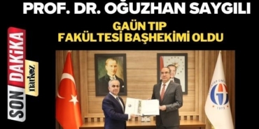 Prof. Dr. Oğuzhan Saygılı GAÜN Tıp Fakültesi Başhekimi oldu