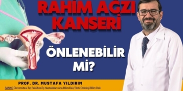 Rahim Ağzı Kanserinde Erken Teşhis ve Tedavi Büyük Önem Taşıyor