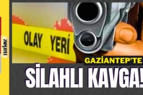 Gaziantep'te silahlı kavga!