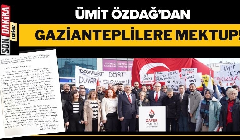 Ümit Özdağ'dan Gazianteplilere Mektup!