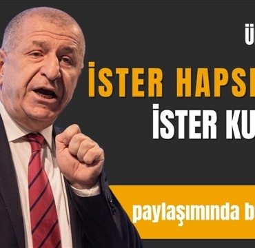 Ümit Özdağ: İster hapse atın, ister kurşuna dizin!