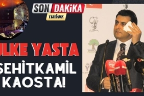 Ülke Yasta, Şehitkamil Kaosta!