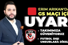Erim Arıkan'dan GS maçı için uyarı