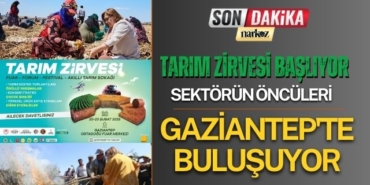Tarım Zirvesi Başlıyor: Sektörün Öncüleri Gaziantep'te Buluşuyor