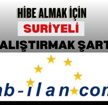 Hibe Almak için Suriyeli Çalıştırmak Şart