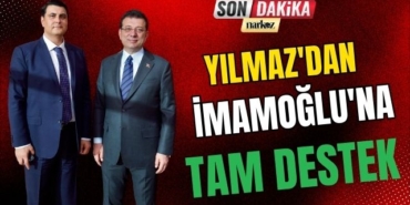 Yılmaz'dan İmamoğlu'na Tam Destek