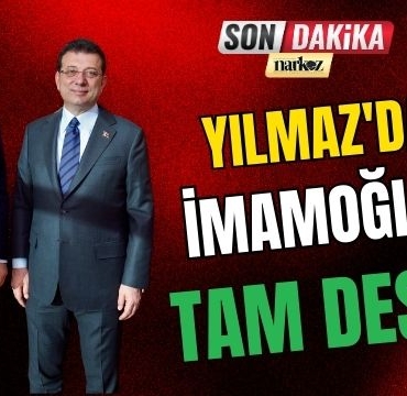 Yılmaz'dan İmamoğlu'na Tam Destek