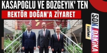 Kasapoğlu ve Bozgeyik' ten Rektör Doğan'a Ziyaret