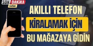 Akıllı Telefon Kiralamak İçin Bu Mağazaya Gidin