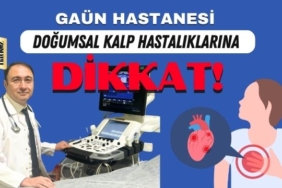 GAÜN Hastanesi’nde Doğumsal Kalp Hastalıklarına Dikkat Çekildi
