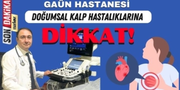 GAÜN Hastanesi’nde Doğumsal Kalp Hastalıklarına Dikkat Çekildi