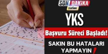 YKS Başvuru Süreci Başladı! Bu Hataları Yapmayın