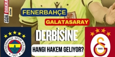 Fenerbahçe-Galatasaray Derbisine Hangi Hakem Geliyor?