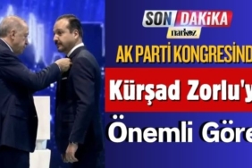 Ak Parti Kongresinde Kürşad Zorlu'ya Önemli Görev