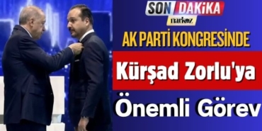 Ak Parti Kongresinde Kürşad Zorlu'ya Önemli Görev