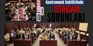 Gastronomi Sektöründe İstihdam Sorunları Çalıştayda 