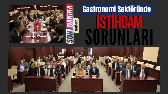 Gastronomi Sektöründe İstihdam Sorunları Çalıştayda 