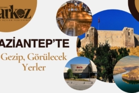 Gaziantep’te Gezip Görülecek Yerler