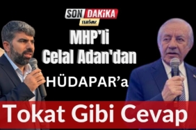 MHP’li Celal Adan'dan HÜDAPAR'a Tokat Gibi Cevap