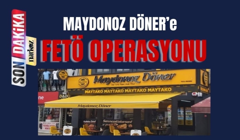Maydonoz Döner'e FETÖ Operasyonu