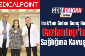 Irak'tan Gelen Genç Hasta, Gaziantep'te Sağlığına Kavuştu