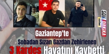 Gaziantep'te Sobadan Sızan Gazdan Zehirlenen 3 Kardeş Hayatını Kaybetti