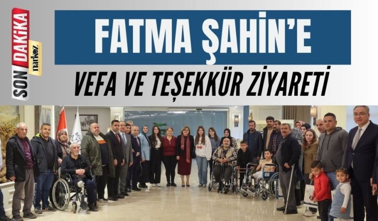 Fatma Şahin'e Vefa ve Teşekkür Ziyareti 