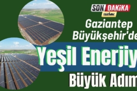 Gaziantep Büyükşehir'den Yeşil Enerjiye Büyük Adım