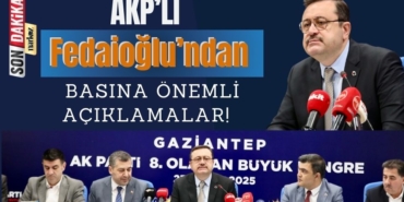AKP'li Fedaioğlu'ndan Basına Önemli Açıklamalar!
